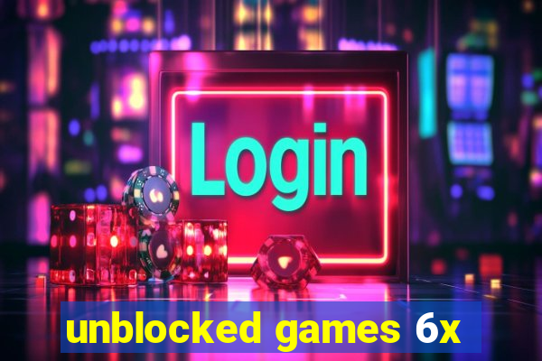 unblocked games 6x